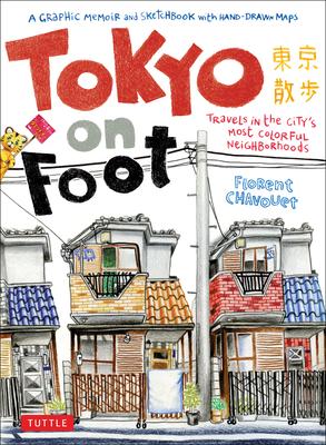 Tokyo on Foot: Travels in the City's Most Colorful Neighborhoods