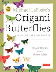 Michael Lafosse's Origami Butterflies: Elegant Designs from a Master Folder: Full-Color Origami Book with 26 Projects and Instructional Videos [With 2 Subscription