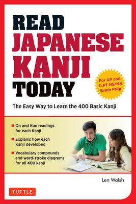 Read Japanese Kanji Today: The Easy Way to Learn the 400 Basic Kanji [Jlpt Levels N5 ] N4 and AP Japanese Language & Culture Exam]