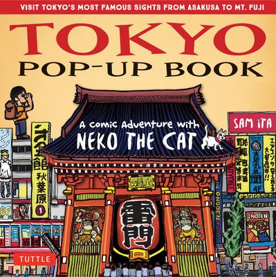 Tokyo Pop-Up Book: A Comic Adventure with Neko the Cat - A Manga Tour of Tokyo's Most Famous Sights - From Asakusa to Mt. Fuji