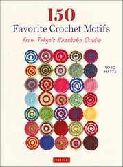 150 Favorite Crochet Motifs from Tokyo's Kazekobo Studio Subscription