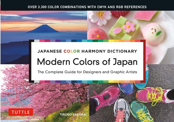 Modern Colors of Japan: Japanese Color Harmony Dictionary: The Complete Guide for Designers and Graphic Artists (Over 3,300 Color Combinations