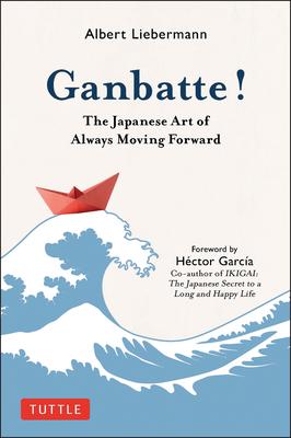 Ganbatte!: The Japanese Art of Always Moving Forward Subscription