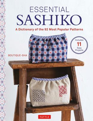 Essential Sashiko: 92 of the Most Popular Patterns (with 11 Projects and Actual Size Templates)