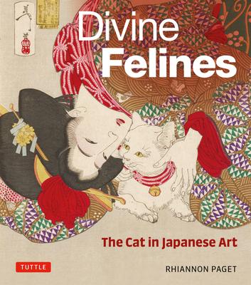 Divine Felines: The Cat in Japanese Art: With Over 200 Illustrations