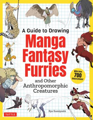 A Guide to Drawing Manga Fantasy Furries: And Other Anthropomorphic Creatures (Over 700 Illustrations)