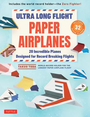 Ultra Long Flight Paper Airplanes: 20 Incredible Planes Designed for Record Breaking Flights Subscription
