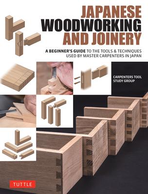 Japanese Woodworking and Joinery: A Beginner's Guide to the Tools & Techniques Used by Master Carpenters in Japan Subscription