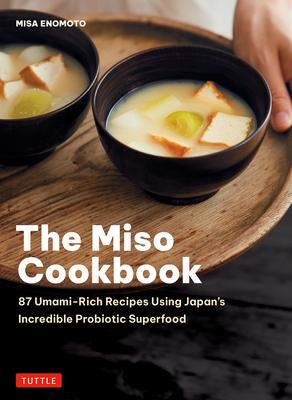 The Miso Cookbook: 87 Umami-Rich Recipes Using Japan's Incredible Probiotic Superfood Subscription