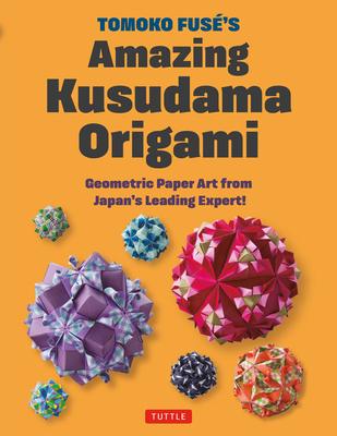 Tomoko Fuse's Amazing Kusudama Origami: Geometric Paper Art from Japan's Leading Expert! Subscription