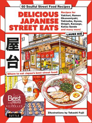 Delicious Japanese Street Eats: 60 Soulful Street Food Recipes - Yakitori, Ramen Okonomiyaki, Yakisoba, Gyoza, Onigiri, Karaage, Katsu Sando and Many Subscription