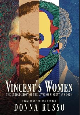 Vincent's Women: The Untold Story of the Loves of Vincent van Gogh