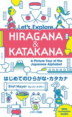 Let's Explore Hiragana & Katakana: A Picture Tour of the Japanese Alphabet