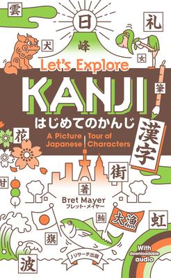 Let's Explore Kanji: A Picture Tour of the Japanese Characters