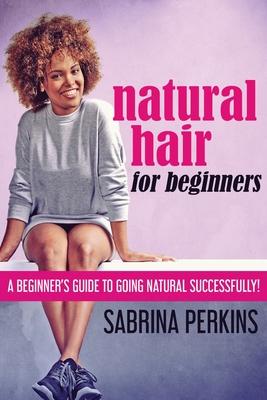 Natural Hair For Beginners: A Beginner's Guide To Going Natural Successfully! Subscription