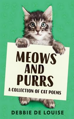 Meows and Purrs: A Collection Of Cat Poems