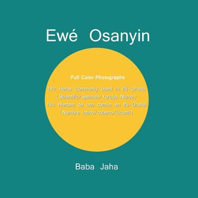 Ew Osanyin: 180 Herbs Commonly Used in If-Orisha/180 Hierbas de uso comn en If-Orisha (Full-Color Photographs)