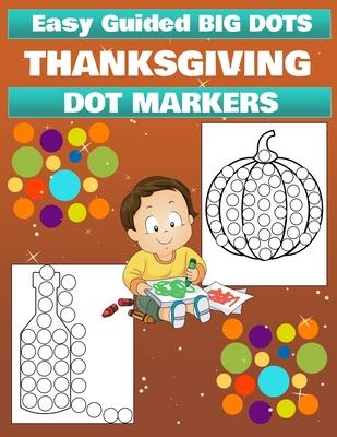 Thanksgiving Dot Marker Activity Book for Kids Ages 3+: Dot Marker Activity Book for Toddlers, Thanksgiving Coloring Book for Children