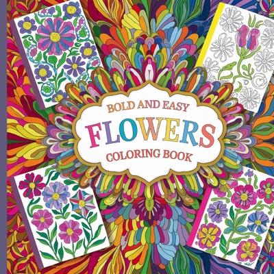 Flower Coloring Book, Relaxation Coloring Book: Large Print Bold & Easy Coloring Book, Simple and Easy Coloring Books for Women