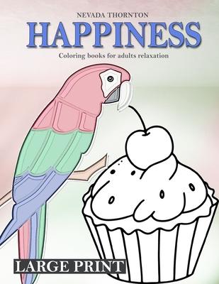 LARGE PRINT Coloring books for adults relaxation HAPPINESS: Simple coloring book for adults HAPPINESS