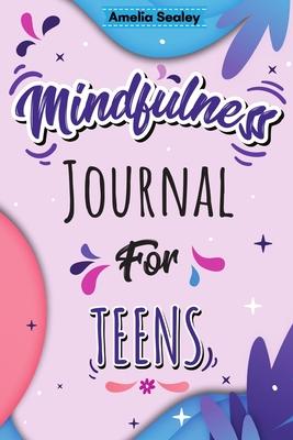 Mindfulness Activity for Teens: Daily Meditation for Teens, Practice Positive Thinking and Mindfulness, Positive Affirmations Book for Kids with Promp