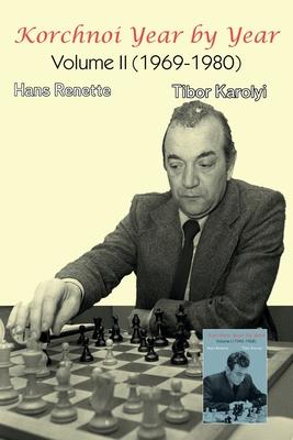 Korchnoi Year by Year: Volume II (1969-1980)