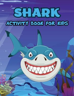 Shark Activity Book for Kids: Shark Book Activity for Boys, Shark Activity Book for Children, Activity Book for Boys