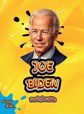 Joe Biden Book for Kids: The biography of the 46th President of the United States of America for children. Colored pages.