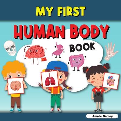 My First Human Body Book: Toddler Human Body, My First Human Body Parts Book for Kids