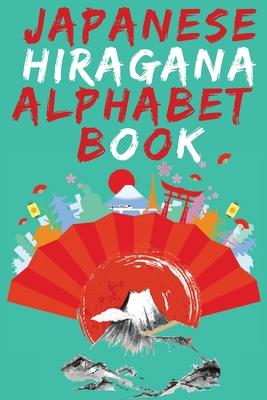 Japanese Hiragana Alphabet Book.Learn Japanese Beginners Book.Educational Book, Contains Detailed Writing and Pronunciation Instructions for all Hirag