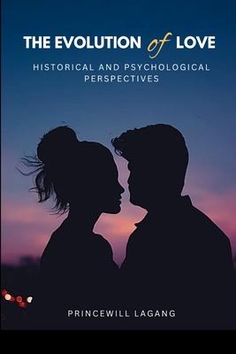 The Evolution of Love: Historical and Psychological Perspectives Subscription