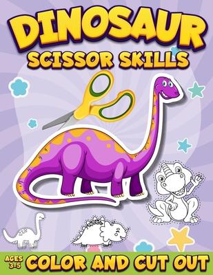 Dinosaur Scissor Skills Activity Book for Kids Ages 3-5: Color And Cut Out Workbook for Preschool Fun Gift for Dinosaur Lovers and Kids Ages 3-5