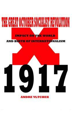 The Great October Socialist Revolution: Impact on the World and the Birth of Internationalism