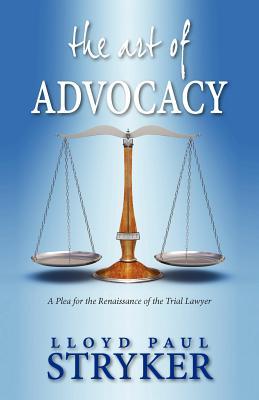 The Art of Advocacy: A Plea for the Renaissance of the Trial Lawyer