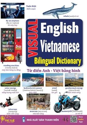 Visual English Vietnamese bilingual dictionary: T&#7915; &#273;i&#7875;n Anh - Vi&#7879;t b&#7857;ng hnh