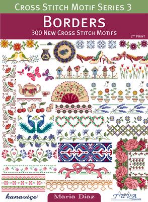 Cross Stitch Motif Series 3: Borders: 300 New Cross Stitch Motifs