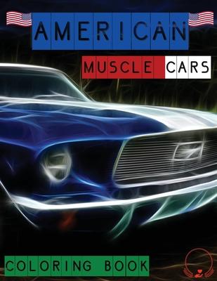 American Muscle Cars Coloring Book: Beautiful Designs of Classic Cars for All Car Lovers, Grown-Ups and Kids