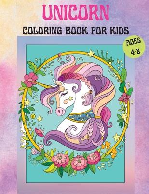 Unicorns Coloring Book for Kids Age 4-8: Cute Unicorn Coloring Book For Kids containing Amazing Unicorns and Rainbows Unicorns Coloring pages for 4-8