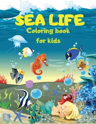 SEA LIFE - Under the SEA Coloring Book for kids: Cute Coloring pages with Marine Life Under Sea Fishes, Mermaids, Sea Creatures Color Sea Life in the