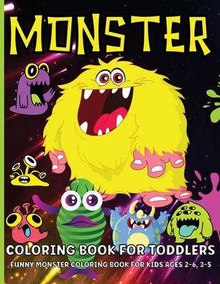 Monster Coloring Book For Toddlers: Cute Monsters Coloring Book For Kids Ages 2-6, Boys And Girls