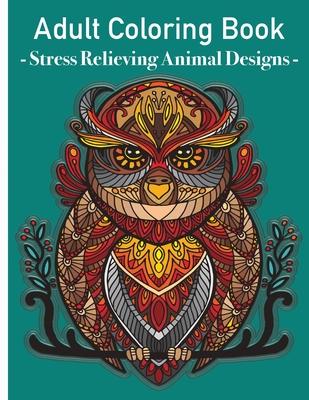 Grown Ups Coloring Book - Stress relieving animals designs: Colouring book animals amazing patterns mandala and relaxing for grown ups