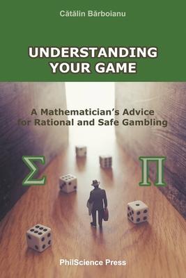 Understanding Your Game: A Mathematician's Advice for Rational and Safe Gambling Subscription
