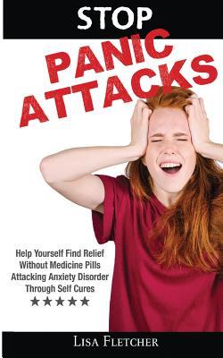Stop Panic Attacks: Help Yourself Find Relief Without Medicine Pills; Attacking Anxiety Disorder Through Self Cures Subscription