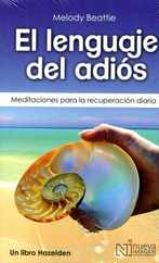 El Lenguaje del Adis (the Language of Letting Go): Meditaciones Para La Recuperacin Diaria Subscription