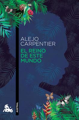 El Reino de Este Mundo (Novela Histrica) / The Kingdom of This World (a Historical Novel) Subscription