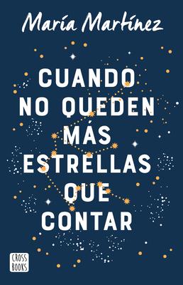 Cuando No Queden Ms Estrellas Que Contar / When There Aren't Any Stars Left to Count (a Novel)