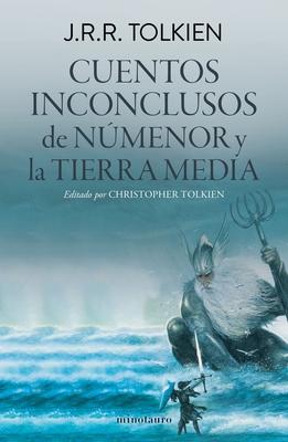 Cuentos Inconclusos de Nmenor Y La Tierra Media / The Fall of Nmenor: And Other Tales from the Second Age of Middle-Earth