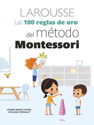 Las 100 Reglas de Oro del Mtodo Montessori