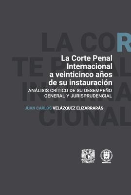 La Corte Penal Internacional a veinticinco aos de su instauracin. Anlisis crtco de su desempeo general y jurisprudencial Subscription