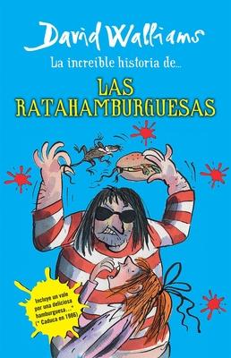 La Increble Historia De...Las Ratahamburguesas / The Amazing Story of ... the Rat Burgers = The Amazing Story of ... the Rat Burgers